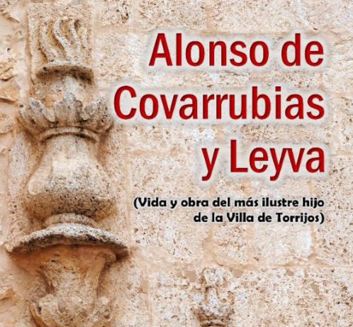 Presentación del libro «Alonso de Covarrubias y Leyva (Vida y obra del más ilustre hijo de la Villa de Torrijos)»