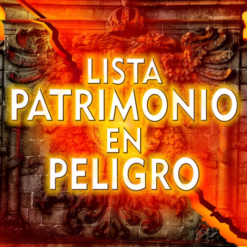 Actualización de la Lista de Patrimonio en Peligro (junio/2021)